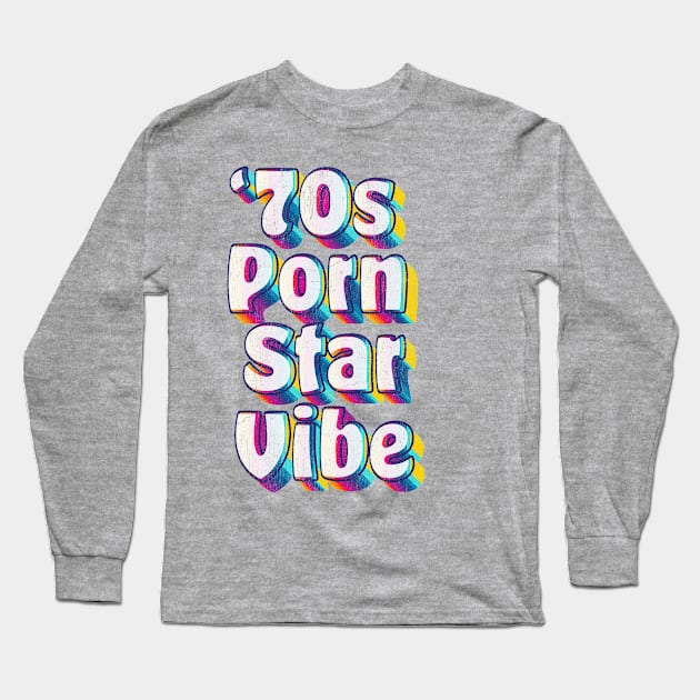 70s Porn Star Vibe Long Sleeve T-Shirt by Vector Deluxe